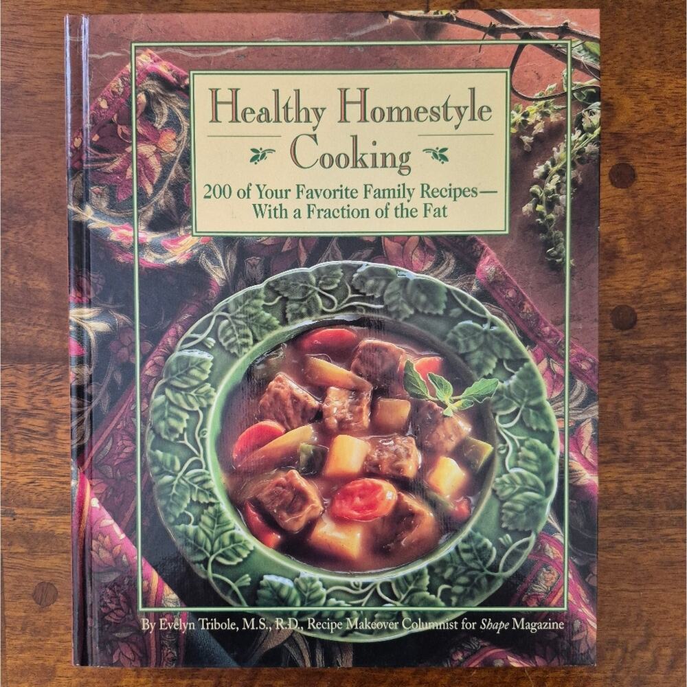 Healthy Homestyle Cooking by Evelyn Tribole, M.S., R.D.